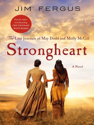 cover image of Strongheart: The Lost Journals of May Dodd and Molly McGill
